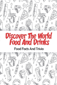 Discover The World Food And Drinks_ Food Facts And Trivia
