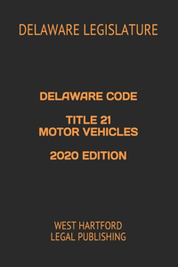 Delaware Code Title 21 Motor Vehicles 2020 Edition