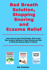 Bad Breath Solution, Stopping Snoring and Eczema Relief