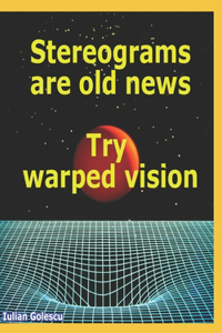 Stereograms are old news. Try warped vision.