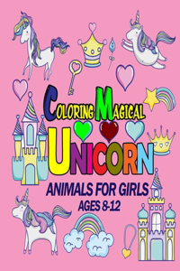Coloring Magical Unicorn Animals for Girls Ages 8-12