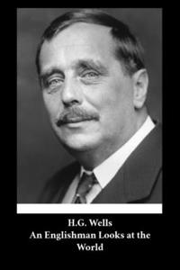 H. G. Wells - An Englishman Looks at the World