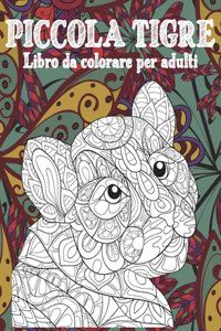 Piccola tigre - Libro da colorare per adulti