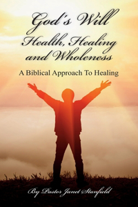 God's Will Health, Healing and Wholeness