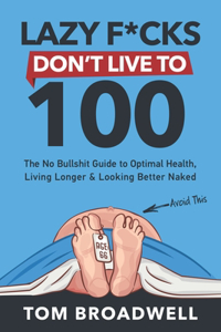 Lazy F*cks Don't Live To 100