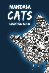 Mandala Cats Coloring Book: A Coloring Book with Amazing Beautiful Cats Designs for Fun and Relaxation, Stress Relief. An Adult Coloring Book for Mandala Lovers and Men Women K