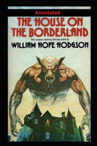 The House on the Borderland Annotated
