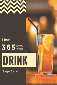 Hey! 365 Yummy Drink Recipes