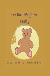 I'm Not Naughty Really