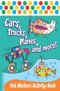 Cars, Trucks, Planes, and more! Dot Markers Activity Book