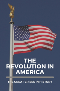 The Revolution In America