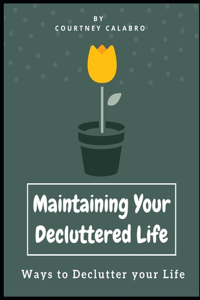 Maintaining Your Decluttered Life