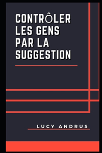 Contrôler Les Gens Par La Suggestion