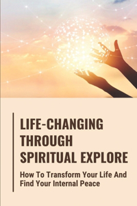Life-Changing Through Spiritual Explore