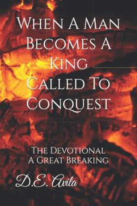 When A Man Becomes A King Called To Conquest