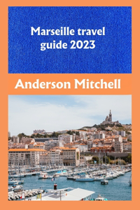 Marseille travel guide 2023