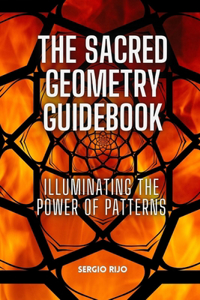 The Sacred Geometry Guidebook