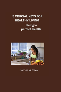5 crucial keys for healthy living