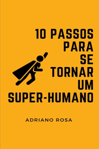 10 passos para se tornar um super humano