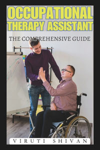Occupational Therapy Assistant - The Comprehensive Guide