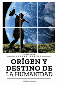 Orígen Y Destino de la Humanidad