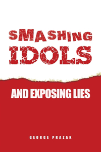 Smashing Idols and Exposing Lies