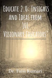 Educate 2.0: Insights and Ideas from 101 Visionary Educators