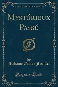 MystÃ©rieux PassÃ© (Classic Reprint)