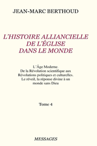 Tome 4. L'HISTOIRE ALLIANCIELLE DE L'ÉGLISE DANS LE MONDE