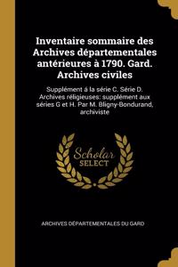 Inventaire sommaire des Archives départementales antérieures à 1790. Gard. Archives civiles