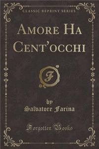 Amore Ha Cent'occhi (Classic Reprint)