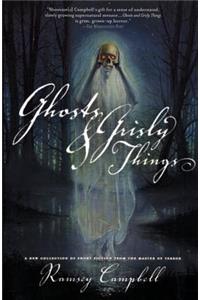 Ghosts and Grisly Things