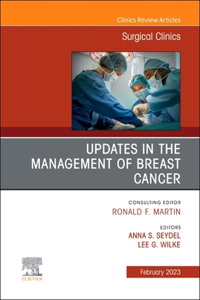 Updates in the Management of Breast Cancer, an Issue of Surgical Clinics