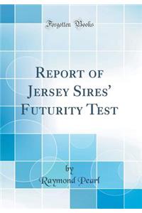 Report of Jersey Sires' Futurity Test (Classic Reprint)