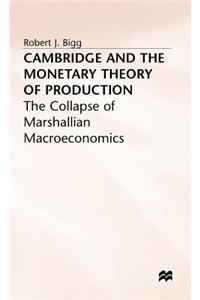 Cambridge and the Monetary Theory of Production