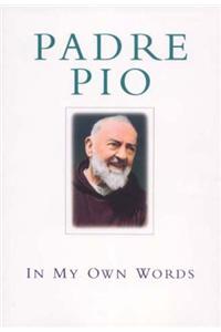 Padre Pio: In My Own Words
