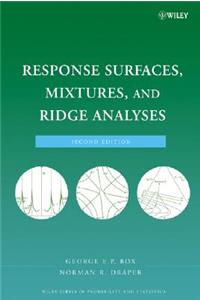 Response Surfaces, Mixtures, and Ridge Analyses: Empirical Model-building And Response Surfaces