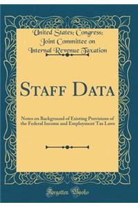 Staff Data: Notes on Background of Existing Provisions of the Federal Income and Employment Tax Laws (Classic Reprint)