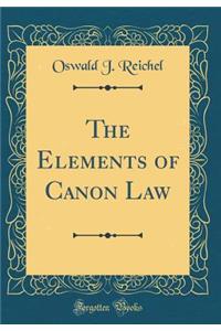 The Elements of Canon Law (Classic Reprint)