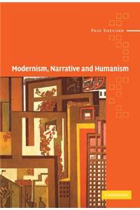 Modernism, Narrative and Humanism