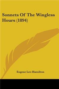 Sonnets Of The Wingless Hours (1894)