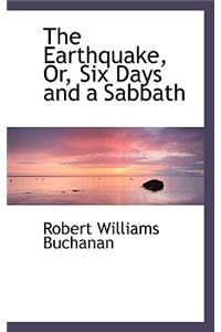 The Earthquake, Or, Six Days and a Sabbath