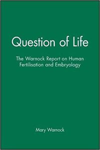 Question of Life - The Warnock Report on Human Fertilisation and Embryology