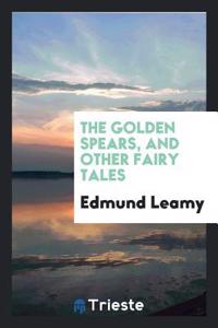 The golden spears, and other fairy tales