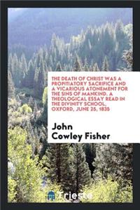 The Death of Christ Was a Propitiatory Sacrifice and a Vicarious Atonement ...
