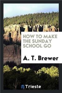 How to Make the Sunday School Go