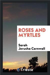 Roses and Myrtles
