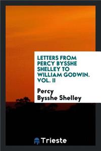 Letters from Percy Bysshe Shelley to William Godwin
