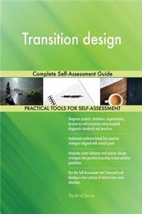 Transition design Complete Self-Assessment Guide