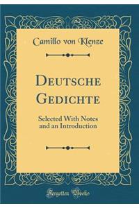 Deutsche Gedichte: Selected With Notes and an Introduction (Classic Reprint)